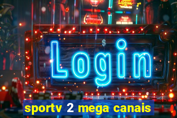 sportv 2 mega canais