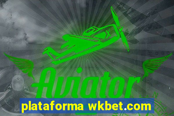 plataforma wkbet.com