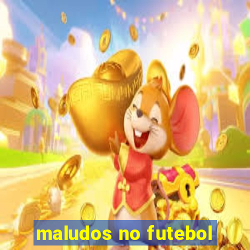 maludos no futebol