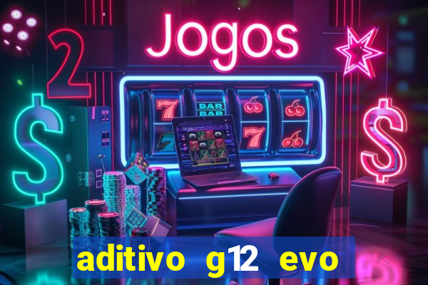 aditivo g12 evo ficha tecnica