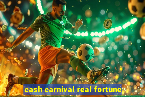 cash carnival real fortune