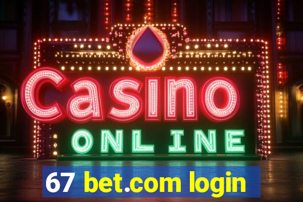 67 bet.com login