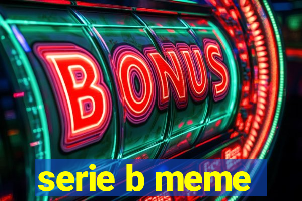 serie b meme