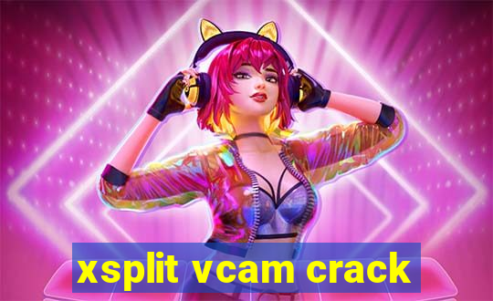 xsplit vcam crack