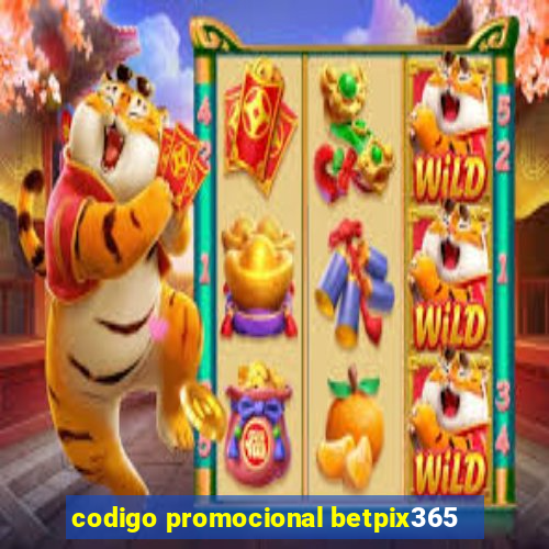 codigo promocional betpix365