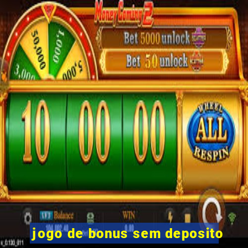 jogo de bonus sem deposito