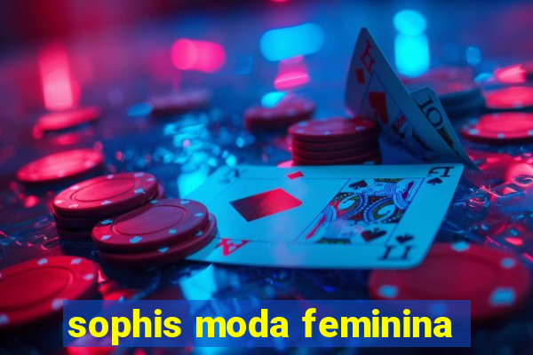 sophis moda feminina