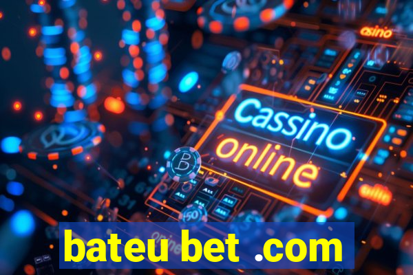 bateu bet .com