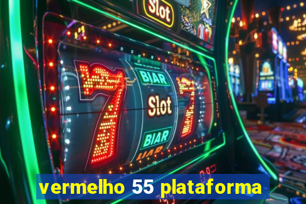 vermelho 55 plataforma