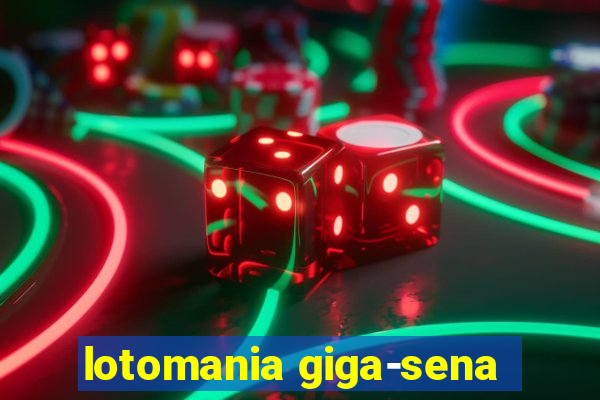 lotomania giga-sena