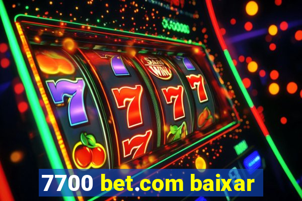 7700 bet.com baixar