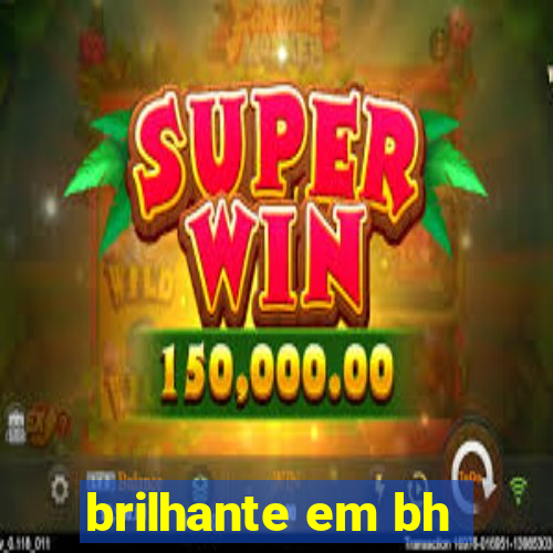 brilhante em bh