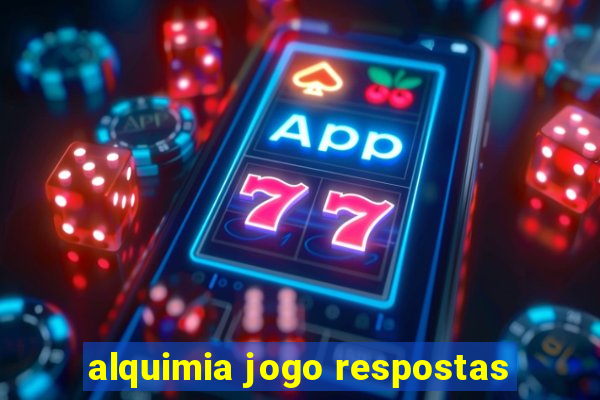 alquimia jogo respostas