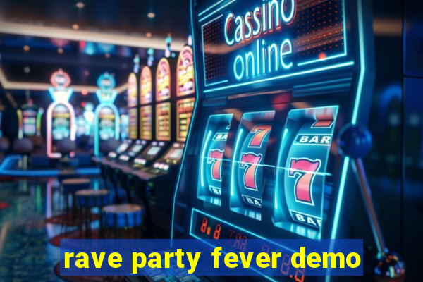 rave party fever demo