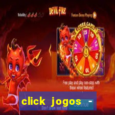 click jogos - ganhar dinheiro