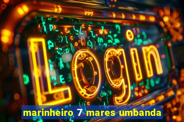 marinheiro 7 mares umbanda