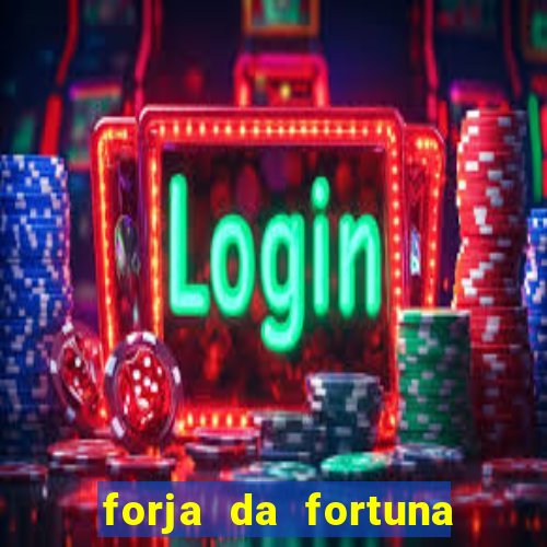 forja da fortuna é confiável