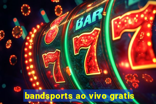 bandsports ao vivo gratis