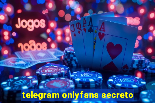 telegram onlyfans secreto