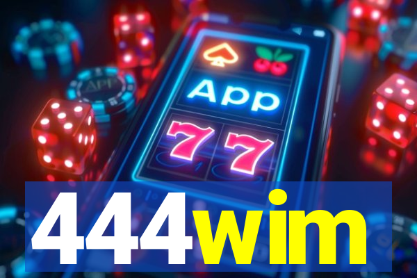 444wim