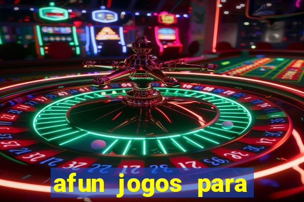 afun jogos para ganhar dinheiro