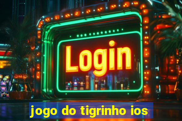 jogo do tigrinho ios