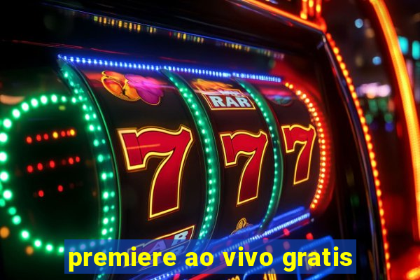 premiere ao vivo gratis