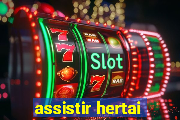 assistir hertai