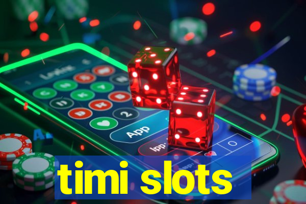 timi slots