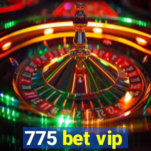 775 bet vip