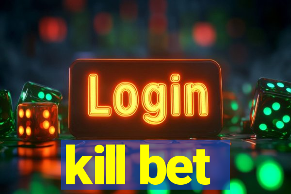 kill bet