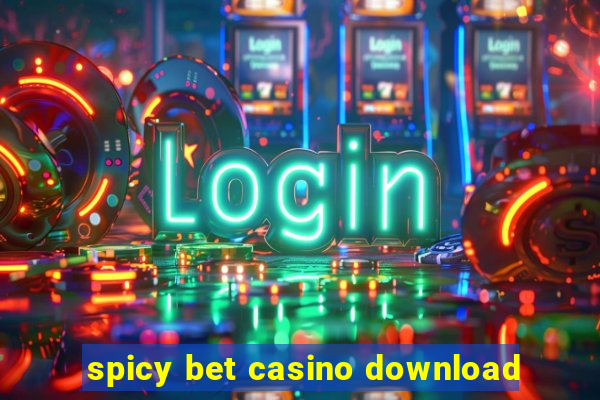 spicy bet casino download