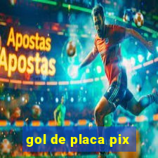 gol de placa pix