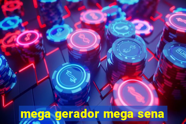 mega gerador mega sena