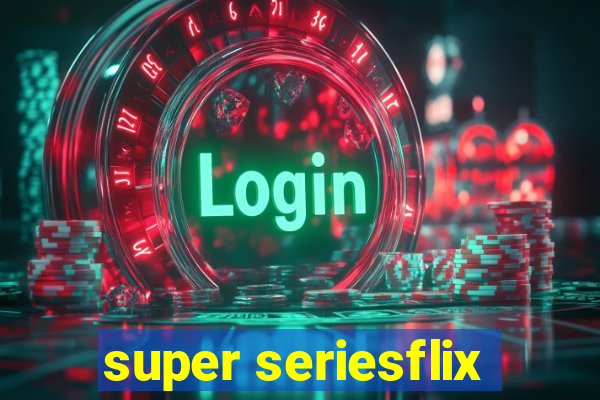 super seriesflix