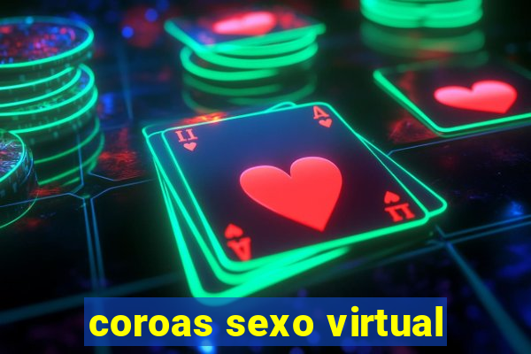 coroas sexo virtual