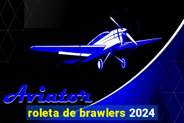 roleta de brawlers 2024