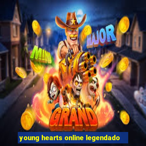 young hearts online legendado