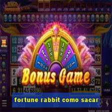 fortune rabbit como sacar