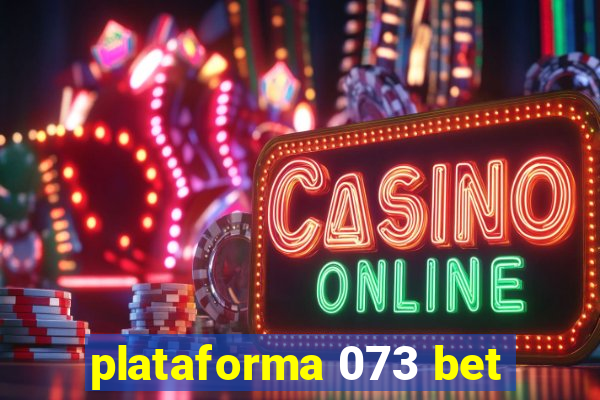 plataforma 073 bet