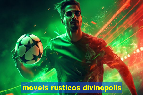 moveis rusticos divinopolis