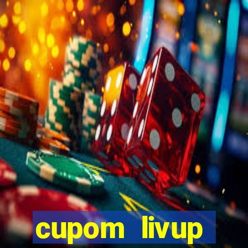 cupom livup primeira compra