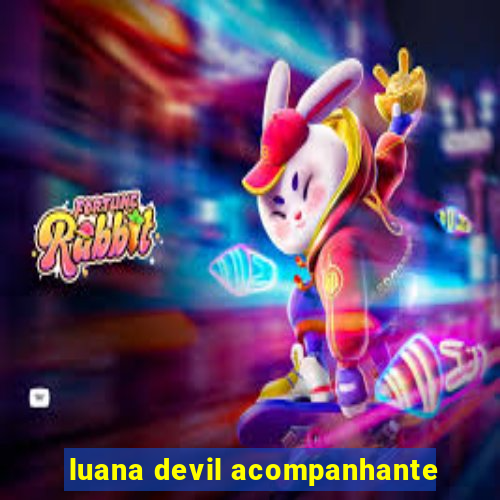 luana devil acompanhante