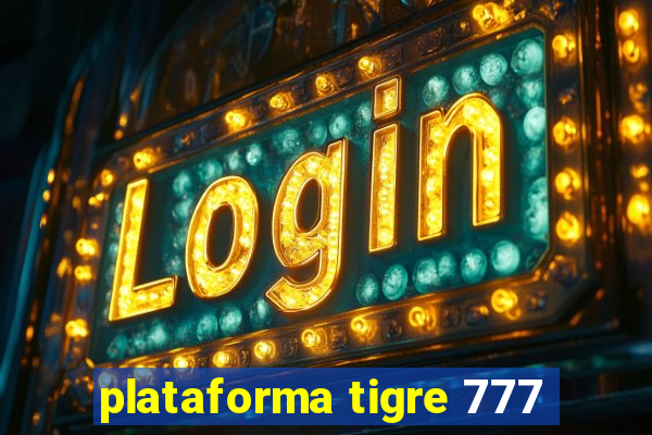 plataforma tigre 777