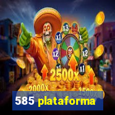 585 plataforma