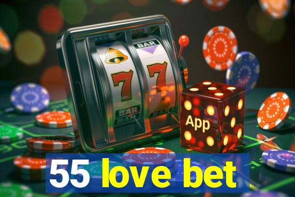 55 love bet