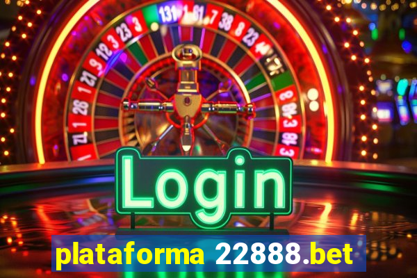 plataforma 22888.bet