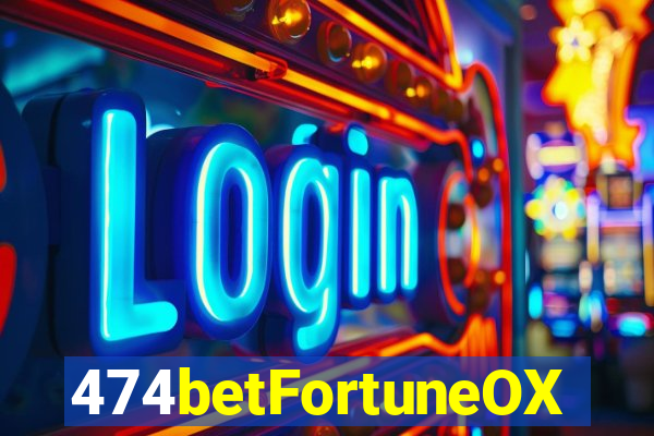 474betFortuneOX