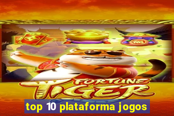 top 10 plataforma jogos