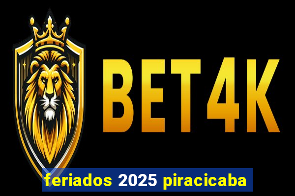 feriados 2025 piracicaba